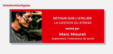 Retour sur atelier:  "la gestion du stress animé par Marc Mouret"