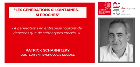 Les générations si lointaines...si proches; 4 générations en entreprise autant de richesse que de stéréotypes croisés par Patrick Scharnitzsky